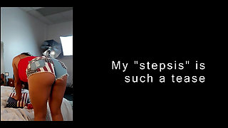 Your Cockteasing "stepsis
