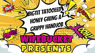 Wifebucket Amateurs - Bigtit Tattooed Honey Giving a Grippy Handjob