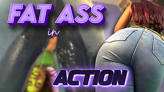 Fat Ass in Action