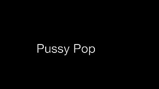 pussy pop solo